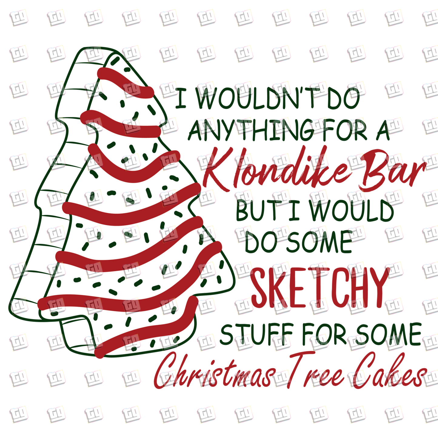 I wouldn't Do Anything For A Klondike Bar But I would Do Some Sketchy Stuff For Some Christmas Tree Cakes - Holidays - DTF Transfer