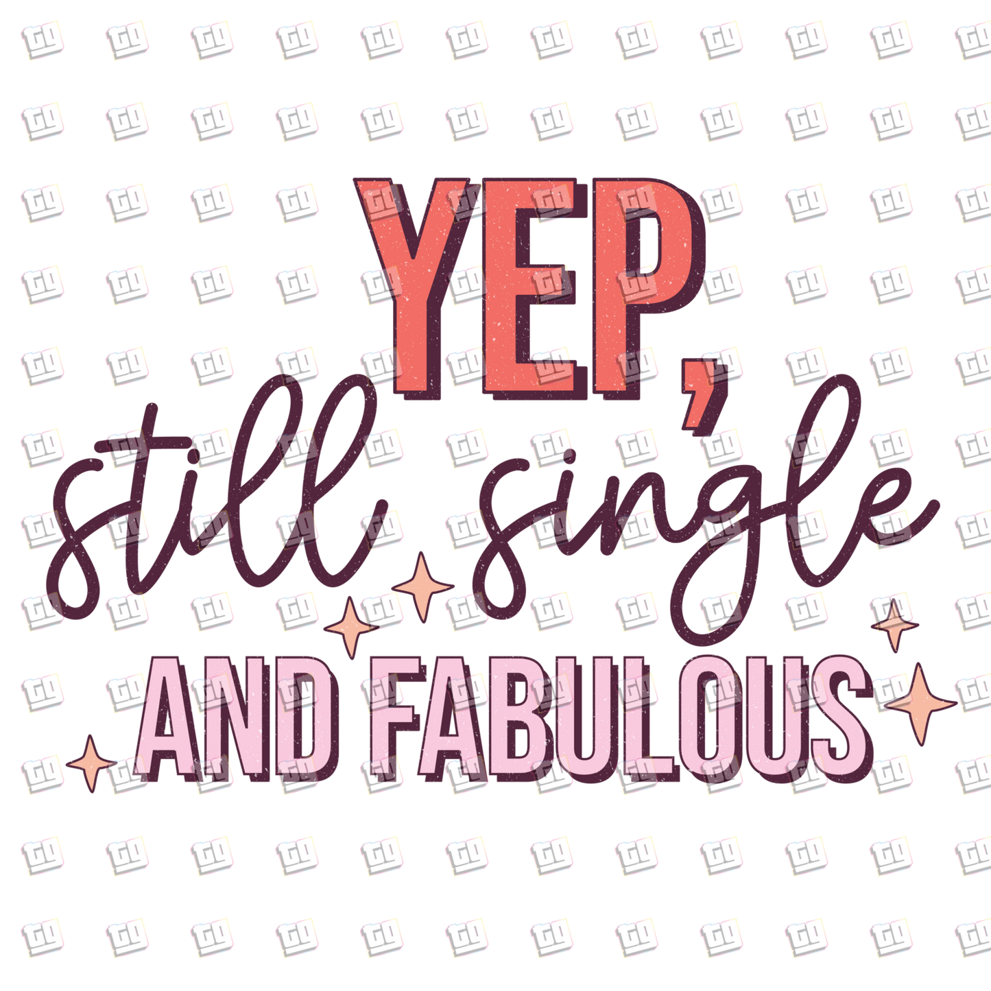 Tep Still Single and Fabulous - Valentines - DTF Transfer