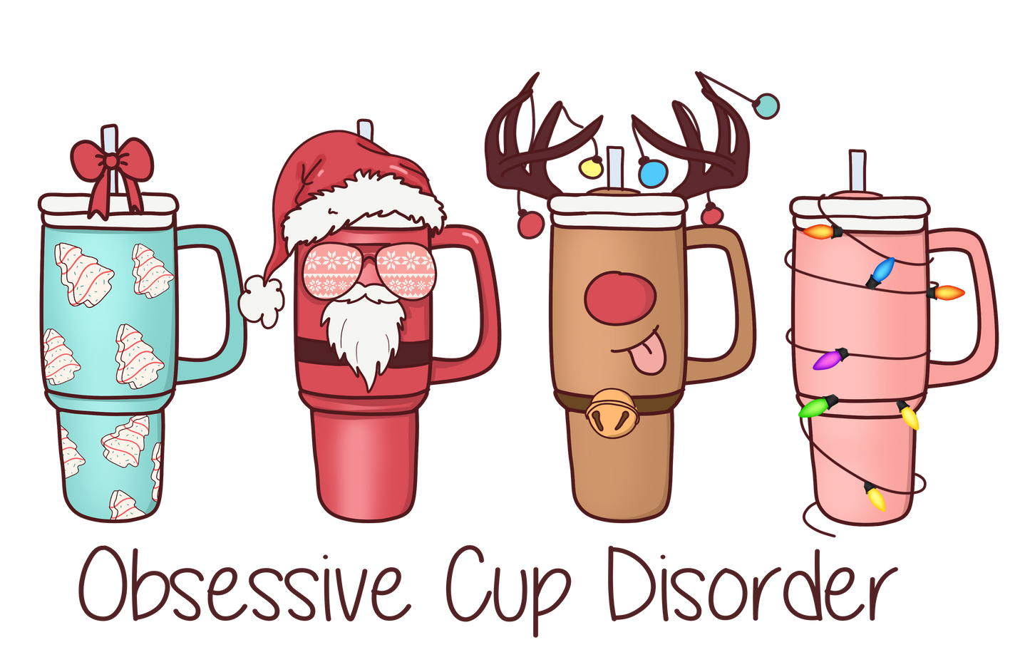 Obsessive Cups Disorder - Holiday - DTF Transfer
