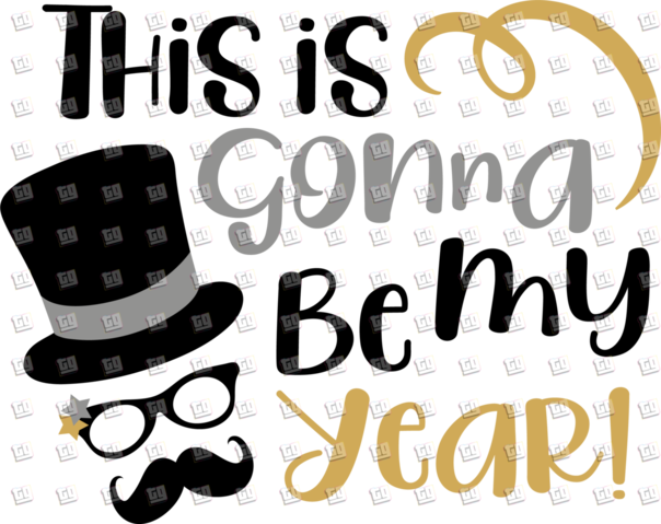 This Is Gonna Be My Year - New Years - DTF Transfer