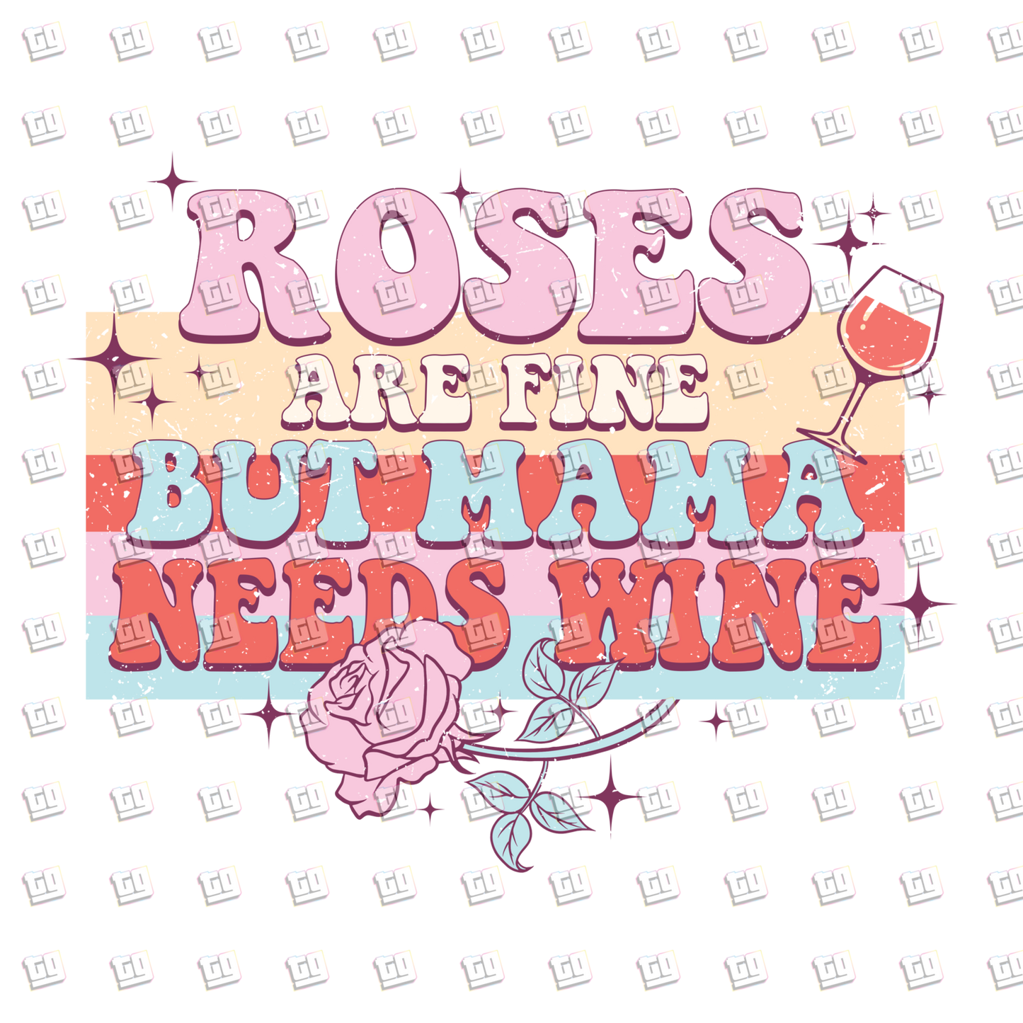 Roses Are Fine, But Mama Needs Wine - Valentines - DTF Transfer