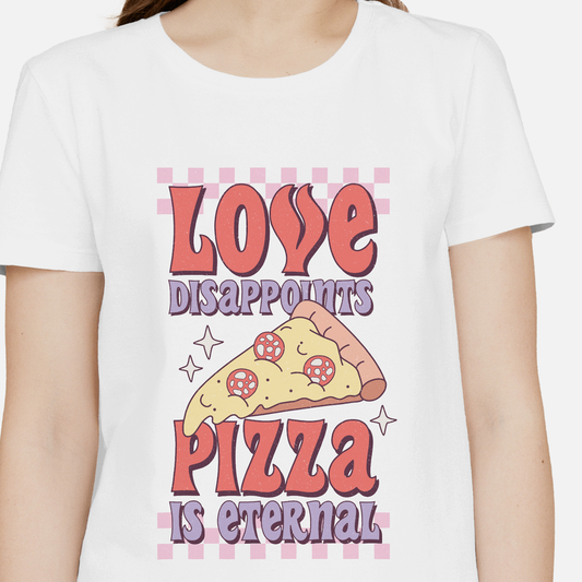 Love Disappoints Pizza is Eternal - Valentines - DTF Transfer